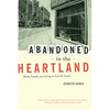 Abandoned in the Heartland: Work, Family, and Living in East St. Louis - Paperback