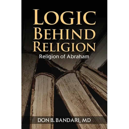 Logic Behind Religion: Religion of Abraham - Paperback