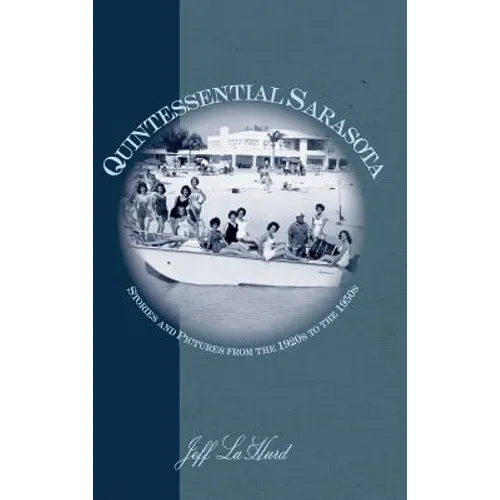 Quintessential Sarasota: Stories and Pictures from the 1920s to the 1950s - Hardcover