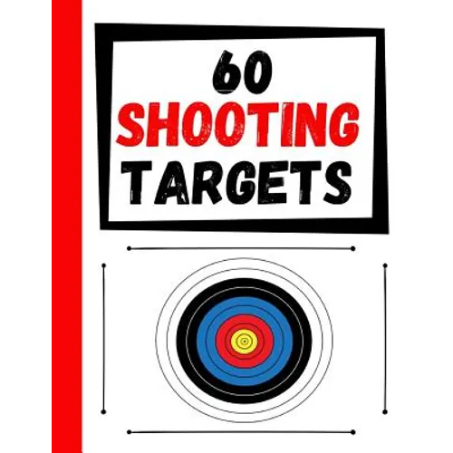 60 Shooting Targets: Large Paper Perfect for Rifles / Firearms / BB / AirSoft / Pistols / Archery & Pellet Guns - Paperback
