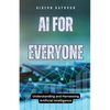 AI for Everyone: Understanding and Harnessing Artificial Intelligence - Paperback