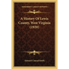 A History Of Lewis County, West Virginia (1920) - Paperback