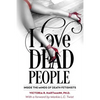 I Love Dead People: Inside the Minds of Death Fetishists - Paperback