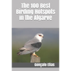 The 100 Best Birding Hotspots in the Algarve - Paperback