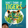Don't Think of Tigers - Hardcover
