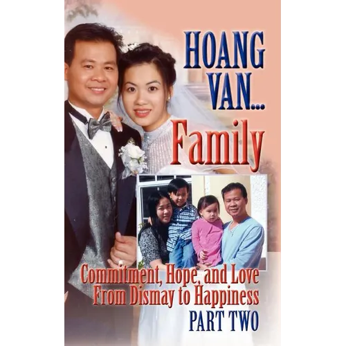 Hoang Van...Family, Commitment, Hope and Love from Dismay to Happiness - Paperback