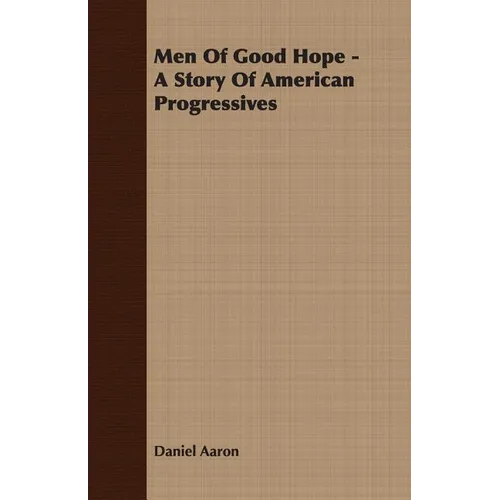 Men of Good Hope - A Story of American Progressives - Paperback