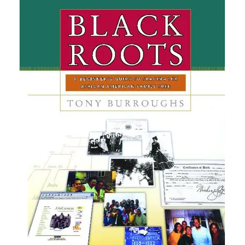 Black Roots: A Beginners Guide to Tracing the African American Family Tree - Paperback