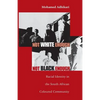 Not White Enough, Not Black Enough: Racial Identity in the South African Coloured Community - Paperback
