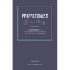 Perfectionist Journaling: A 30-Day Journal to Overcome Perfectionism and Create Your Best Life - Paperback