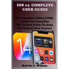IOS 14 Complete User Guide: The Complete IOS14 USER Guide For EveryOne The Perfect Guide To Help You Unlock New Feature - Paperback