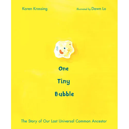 One Tiny Bubble: The Story of Our Last Universal Common Ancestor - Hardcover