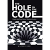 The Hole in the Code: Simple and Easy Honest Taxation System - Hardcover