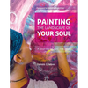 Painting the Landscape of Your Soul: A journey of self discovery - Paperback
