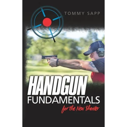 Handgun Fundamentals for the New Shooter - Paperback