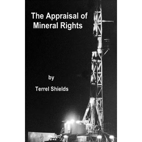 The Appraisal of Mineral Rights: with emphasis on oil and gas valuation as real property - Paperback
