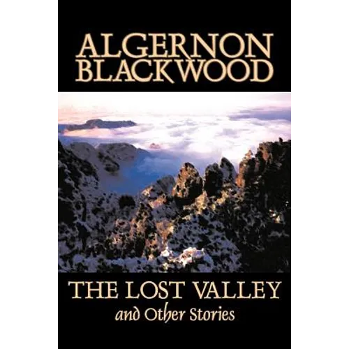 The Lost Valley and Other Stories by Algernon Blackwood, Fiction, Fantasy, Horror, Classics - Paperback