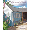 A Woman's Shed: She Sheds for Women to Create, Write, Make, Grow, Think, and Escape - Hardcover