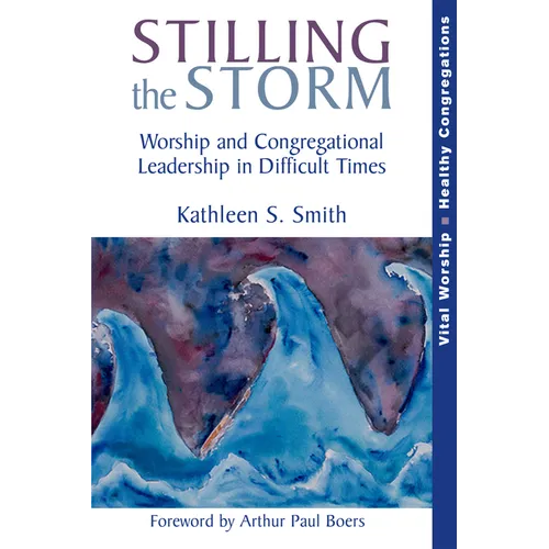 Stilling the Storm: Worship and Congregational Leadership in Difficult Times - Paperback