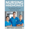 Nursing Mnemonics: The Ultimate Tips and Notes For Nurses - Paperback