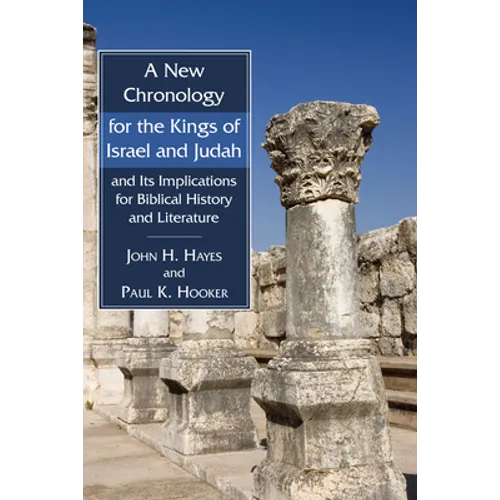 A New Chronology for the Kings of Israel and Judah and Its Implications for Biblical History and Literature - Paperback
