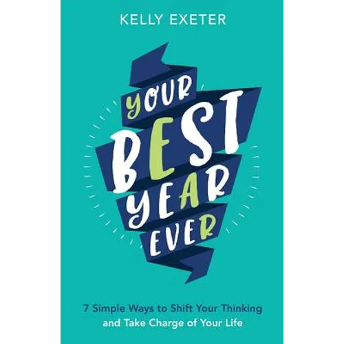 Your Best Year Ever: 7 simple ways to shift your thinking and take charge of your life - Paperback