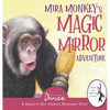 Mira Monkey's Magic Mirror Adventure: A Dance-It-Out Creative Movement Story for Young Movers - Hardcover