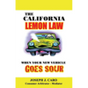 The California Lemon Law: When Your New Vehicle Goes Sour - Paperback