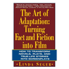 The Art of Adaptation: Turning Fact and Fiction Into Film - Paperback