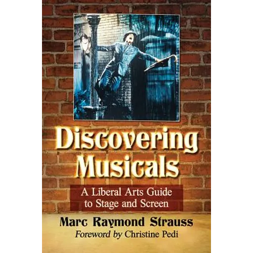 Discovering Musicals: A Liberal Arts Guide to Stage and Screen - Paperback