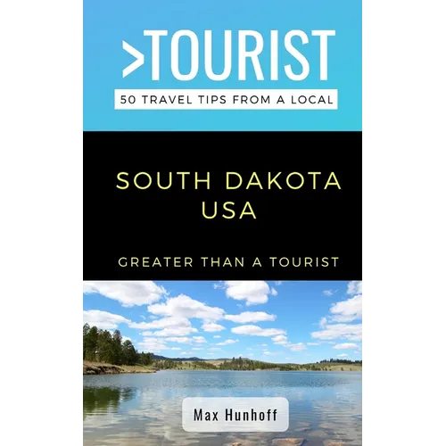 Greater Than a Tourist- South Dakota: 50 Travel Tips from a Local - Paperback
