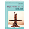 Ships Beneath the Sea: A History of Subs and Submersibles - Paperback