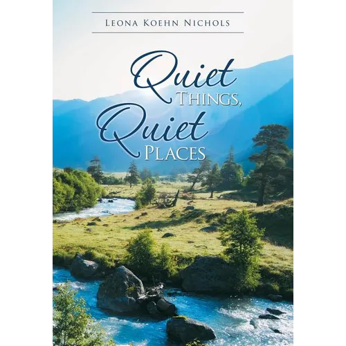 Quiet Things, Quiet Places - Hardcover
