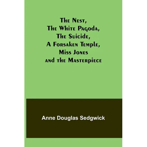 The Nest, The White Pagoda, The Suicide, A Forsaken Temple, Miss Jones and the Masterpiece - Paperback