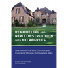 REMODELING and NEW CONSTRUCTION with NO REGRETS: How to Avoid the Most Common and Frustrating Mistakes Homeowners Make - Paperback