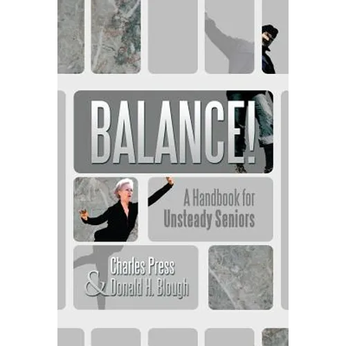 Balance!: A Handbook for Unsteady Seniors - Paperback