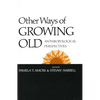 Other Ways of Growing Old: Anthropological Perspectives - Paperback
