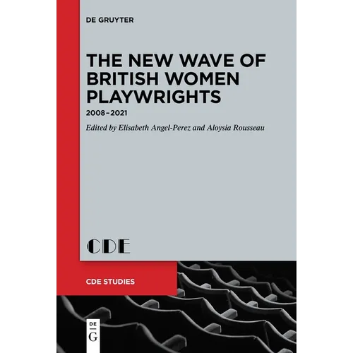 The New Wave of British Women Playwrights: 2008 - 2021 - Hardcover
