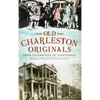 Old Charleston Originals: From Celebrities to Scoundrels - Hardcover