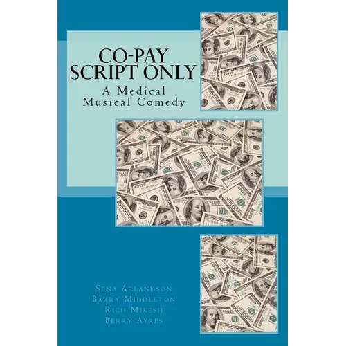 The Co-Pay Script: A Medical Musical Comedy - Paperback