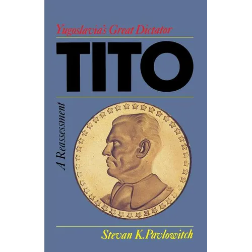Tito: Yugoslavia's Great Dictator, a Reassessment - Paperback