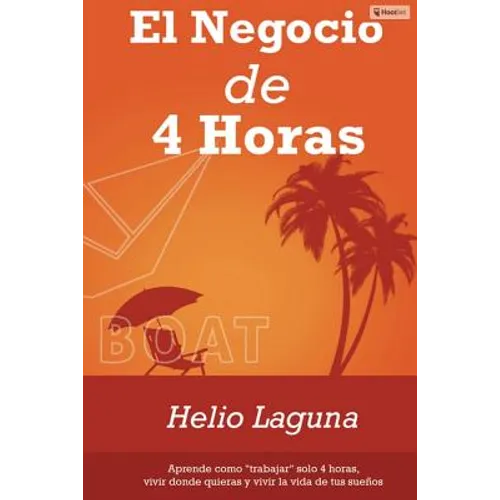 El Negocio de 4 Horas: Por Fin Descifrado el Código Para Mantener Un Negocio Exitoso En Internet Con Sólo 4 Horas Por Semana Utilizando Email Marketin - Paperback