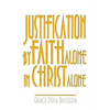 Justification by Faith Alone in Christ Alone - Hardcover