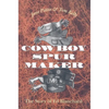 Cowboy Spur Maker: The Story of Ed Blanchard - Paperback