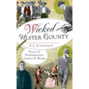 Wicked Ulster County: Tales of Desperadoes, Gangs and More - Hardcover