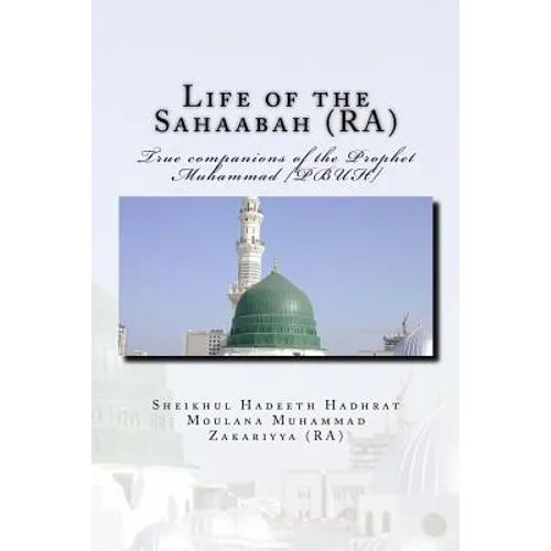 Life of the Sahaabah (RA): True companions of the Prophet Muhammad [PBUH] - Paperback