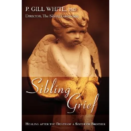 Sibling Grief: Healing After the Death of a Sister or Brother - Paperback