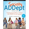 Socially Addept: Teaching Social Skills to Children with Adhd, LD, and Asperger's - Paperback