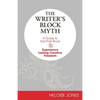 The Writer's Block Myth: A Guide to Get Past Stuck & Experience Lasting Creative Freedom - Paperback