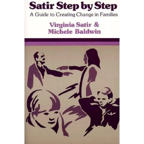 Satir Step by Step: A Guide to Creating Change in Families - Paperback